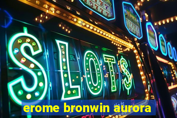 erome bronwin aurora